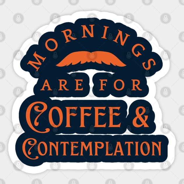 Mornings Are For Coffee And Contemplation Sticker by Dippity Dow Five